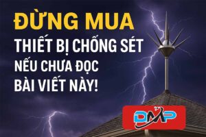 Thiết Bị Chống Sét Có Hiệu Quả Không Hãy Đọc Bài Viết Này! 28 thiết bị chống sét có hiệu quả không